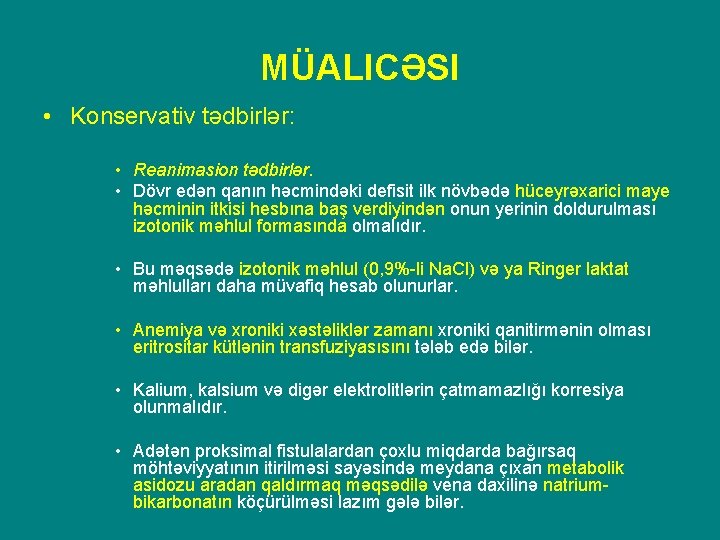 MÜALICƏSI • Konservativ tədbirlər: • Reanimasion tədbirlər. • Dövr edən qanın həcmindəki defisit ilk