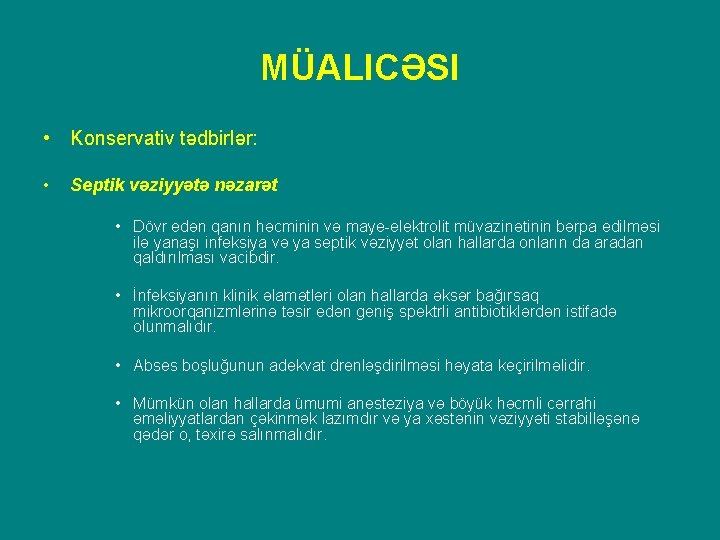 MÜALICƏSI • Konservativ tədbirlər: • Septik vəziyyətə nəzarət • Dövr edən qanın həcminin və