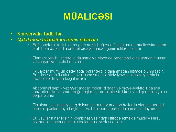 MÜALICƏSI • Konservativ tədbirlər: • Qidalanma tələbatının təmin edilməsi • Bağırsaqlara trofik təsirnə görə