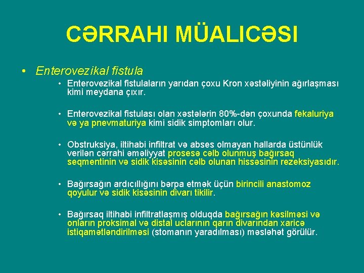 CƏRRAHI MÜALICƏSI • Enterovezikal fistulaların yarıdan çoxu Kron xəstəliyinin ağırlaşması kimi meydana çıxır. •