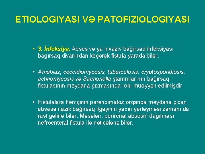 ETIOLOGIYASI VƏ PATOFIZIOLOGIYASI • 3. İnfeksiya. Abses və ya invaziv bağırsaq infeksiyası bağırsaq divarından