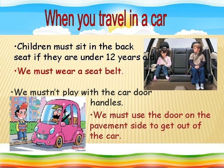  • Children must sit in the back seat if they are under 12