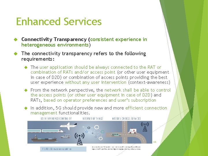 Enhanced Services Connectivity Transparency (consistent experience in heterogeneous environments) The connectivity transparency refers to