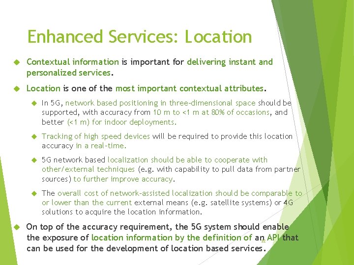 Enhanced Services: Location Contextual information is important for delivering instant and personalized services. Location