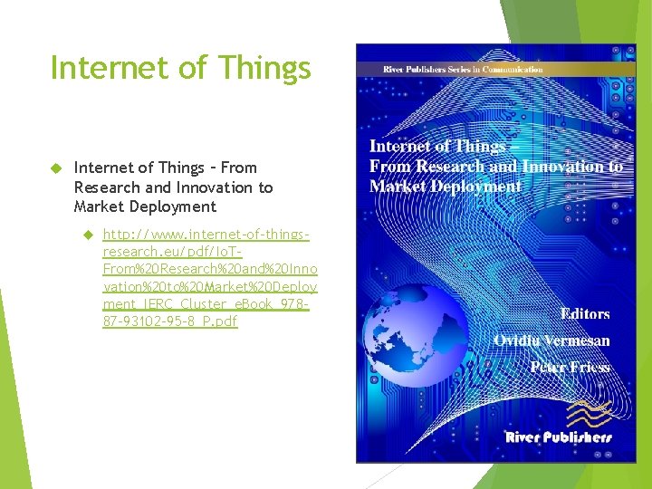 Internet of Things – From Research and Innovation to Market Deployment http: //www. internet-of-thingsresearch.