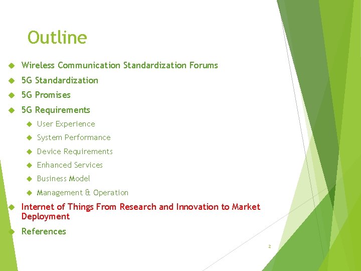 Outline Wireless Communication Standardization Forums 5 G Standardization 5 G Promises 5 G Requirements
