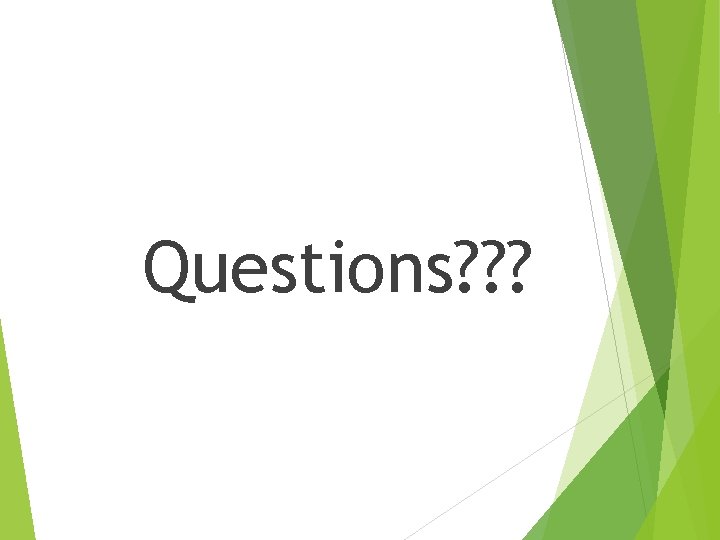 Questions? ? ? 