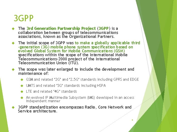3 GPP The 3 rd Generation Partnership Project (3 GPP) is a collaboration between