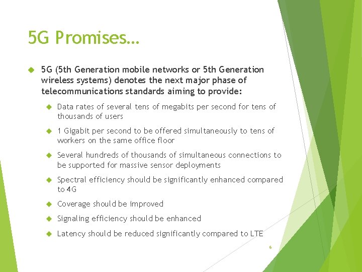 5 G Promises… 5 G (5 th Generation mobile networks or 5 th Generation