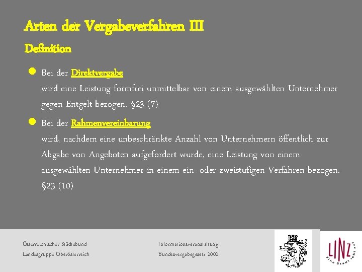 Arten der Vergabeverfahren III Definition l Bei der Direktvergabe wird eine Leistung formfrei unmittelbar