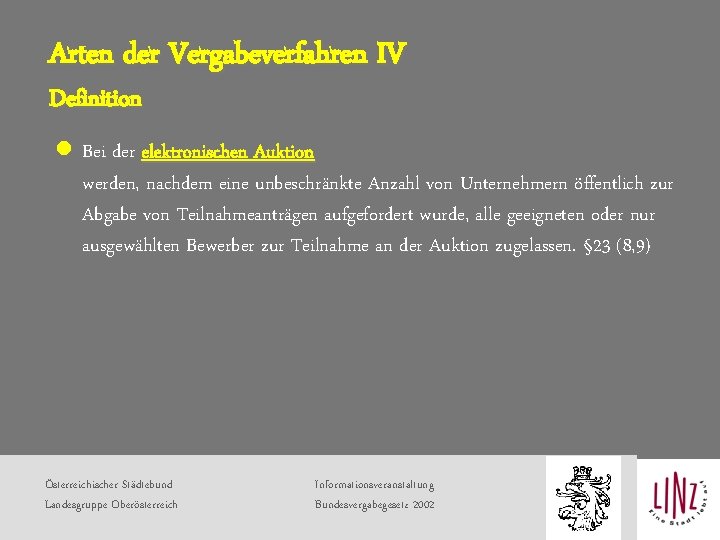 Arten der Vergabeverfahren IV Definition l Bei der elektronischen Auktion werden, nachdem eine unbeschränkte