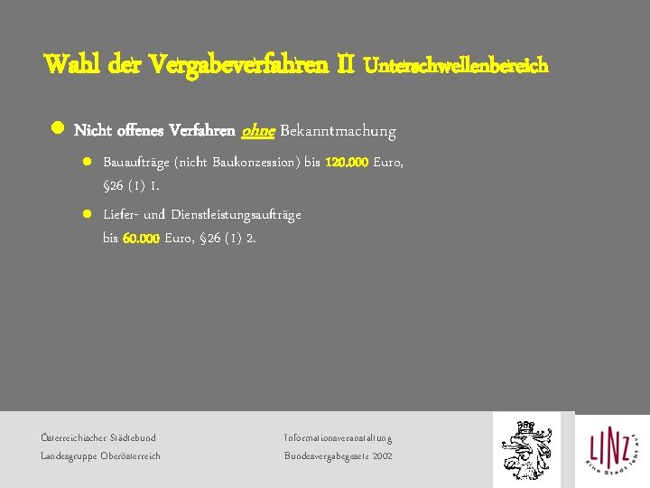 Wahl der Vergabeverfahren II Unterschwellenbereich l Nicht offenes Verfahren ohne Bekanntmachung l l Bauaufträge