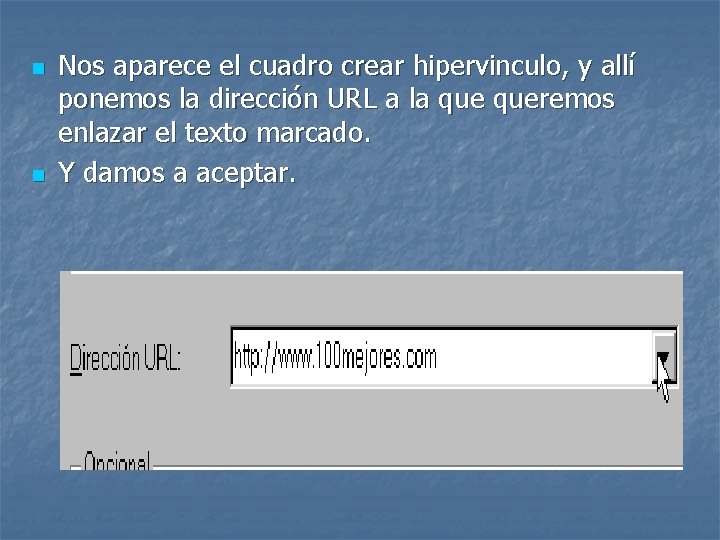 n n Nos aparece el cuadro crear hipervinculo, y allí ponemos la dirección URL