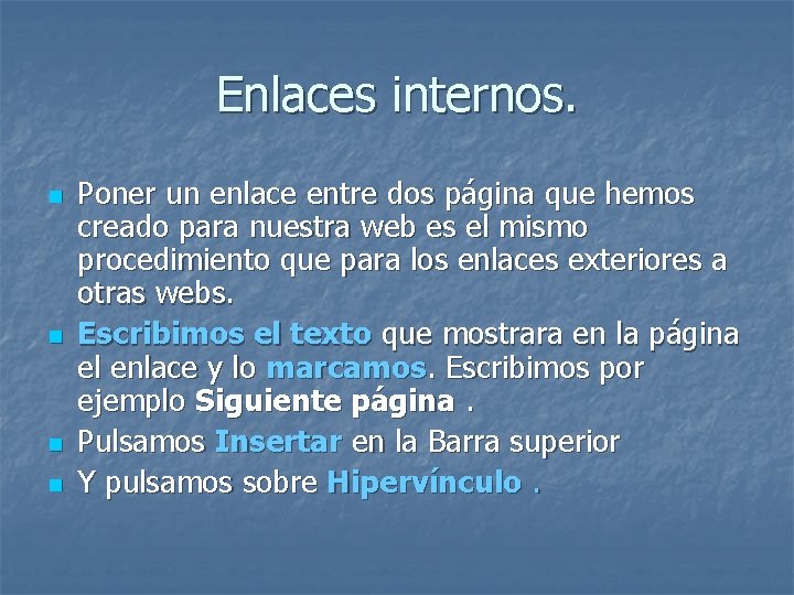 Enlaces internos. n n Poner un enlace entre dos página que hemos creado para