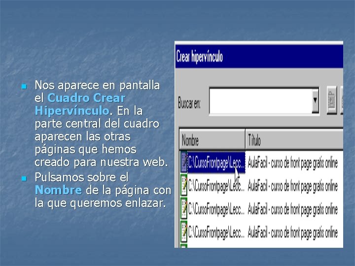 n n Nos aparece en pantalla el Cuadro Crear Hipervínculo. En la parte central