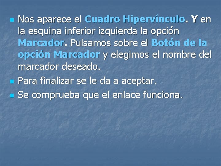 n n n Nos aparece el Cuadro Hipervínculo. Y en la esquina inferior izquierda