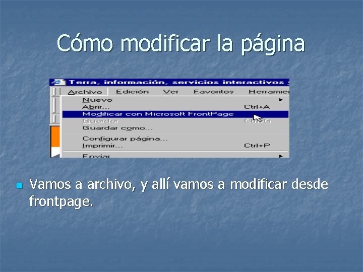 Cómo modificar la página n Vamos a archivo, y allí vamos a modificar desde