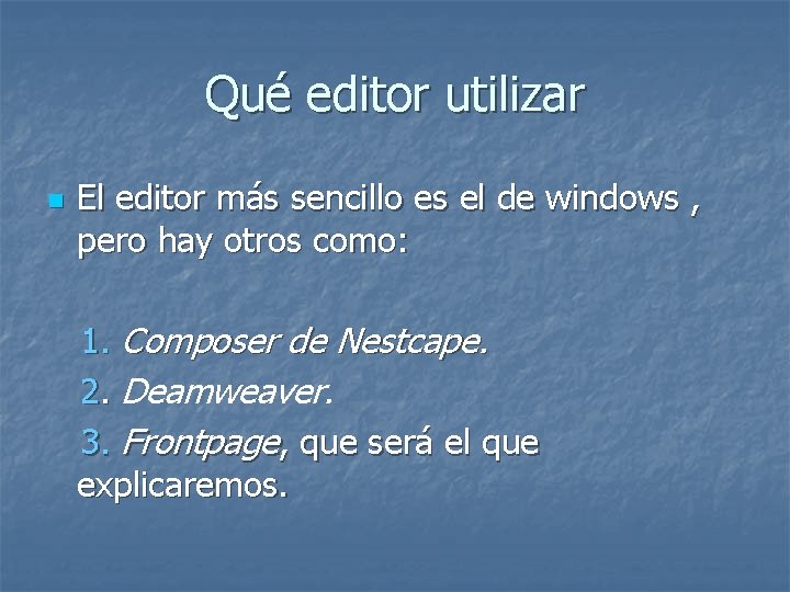Qué editor utilizar n El editor más sencillo es el de windows , pero