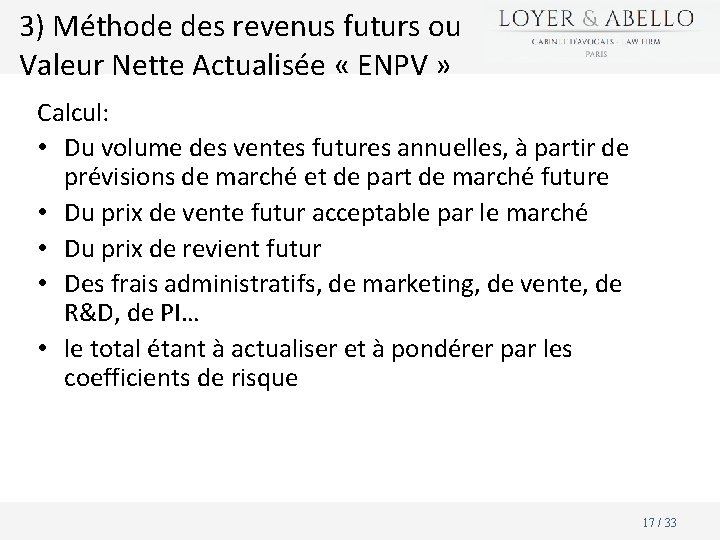 3) Méthode des revenus futurs ou Valeur Nette Actualisée « ENPV » Calcul: •