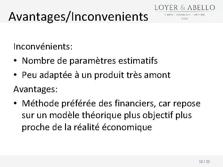 Avantages/Inconvenients Inconvénients: • Nombre de paramètres estimatifs • Peu adaptée à un produit très