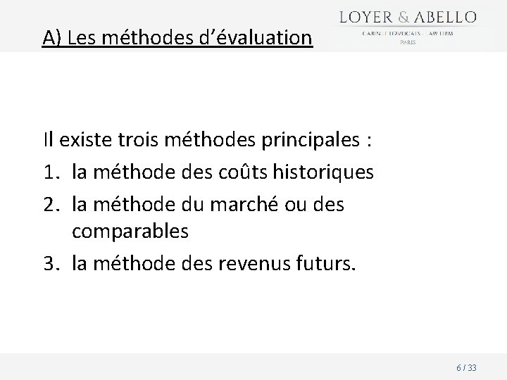 A) Les méthodes d’évaluation Il existe trois méthodes principales : 1. la méthode des