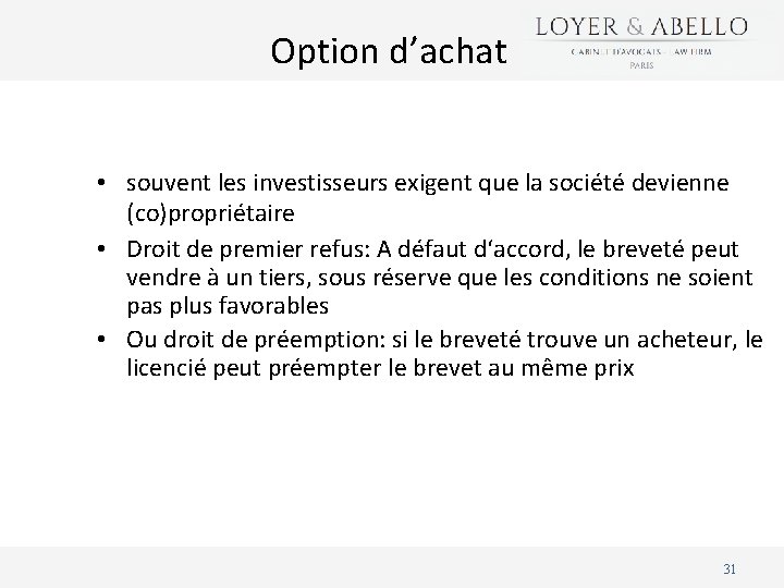 Option d’achat • souvent les investisseurs exigent que la société devienne (co)propriétaire • Droit