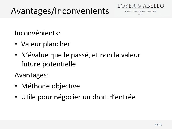 Avantages/Inconvenients Inconvénients: • Valeur plancher • N’évalue que le passé, et non la valeur