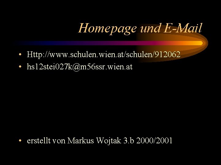 Homepage und E-Mail • Http: //www. schulen. wien. at/schulen/912062 • hs 12 stei 027