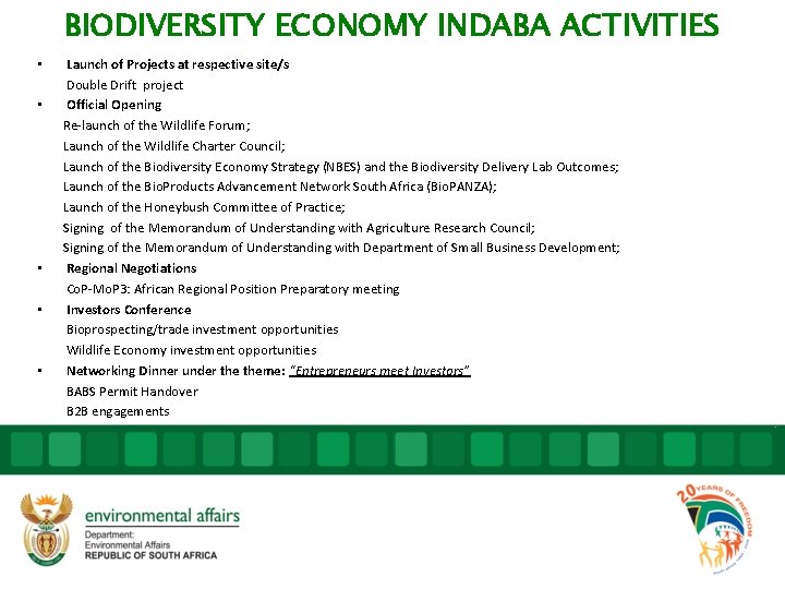 BIODIVERSITY ECONOMY INDABA ACTIVITIES • • • Launch of Projects at respective site/s Double