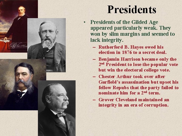 Presidents • Presidents of the Gilded Age appeared particularly weak. They won by slim
