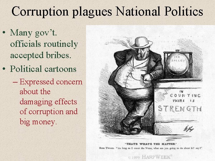 Corruption plagues National Politics • Many gov’t. officials routinely accepted bribes. • Political cartoons