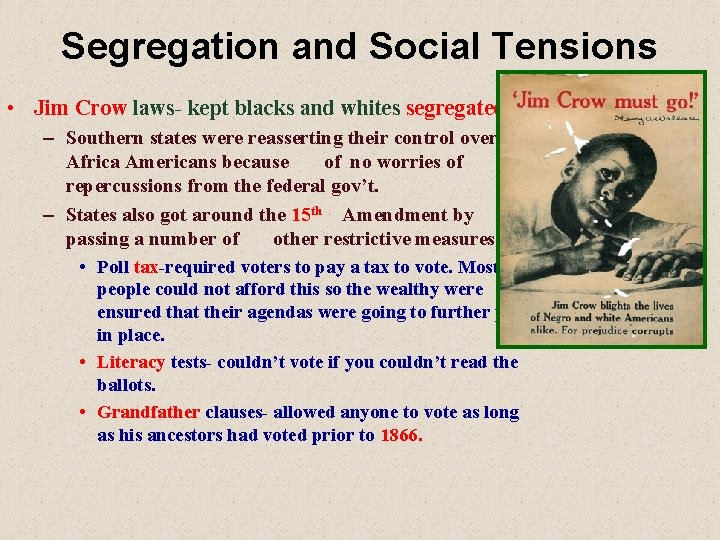 Segregation and Social Tensions • Jim Crow laws- kept blacks and whites segregated. –