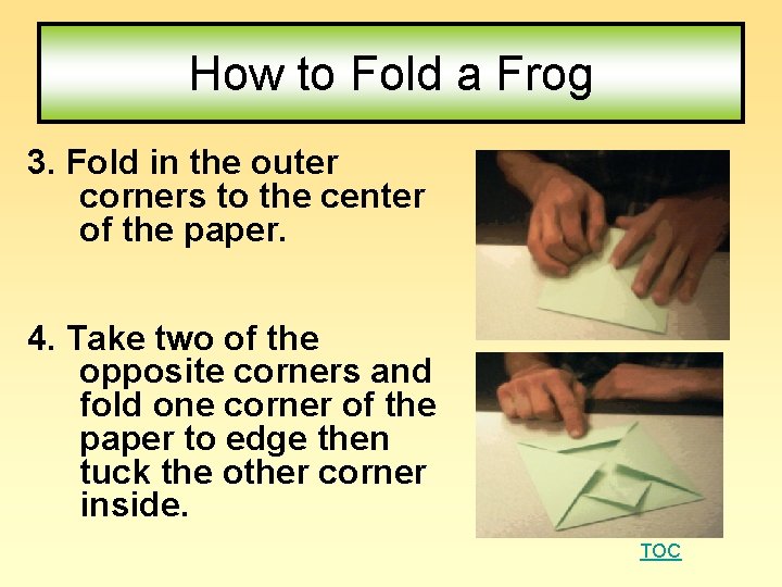 How to Fold a Frog 3. Fold in the outer corners to the center