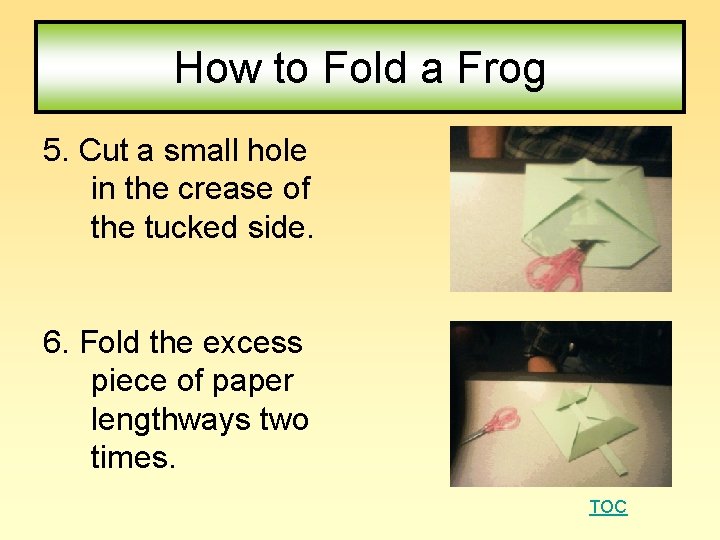 How to Fold a Frog 5. Cut a small hole in the crease of