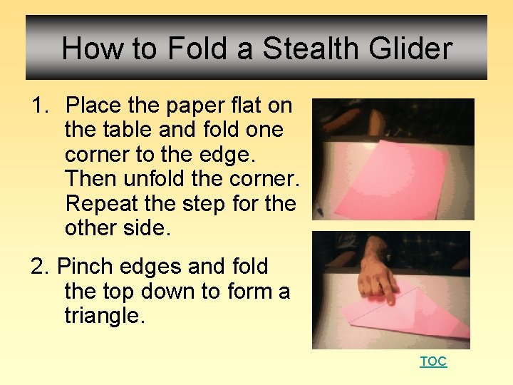 How to Fold a Stealth Glider 1. Place the paper flat on the table