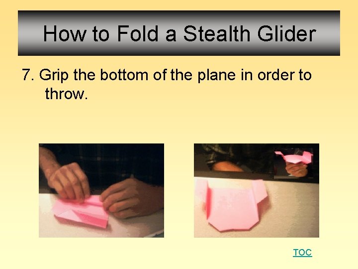 How to Fold a Stealth Glider 7. Grip the bottom of the plane in