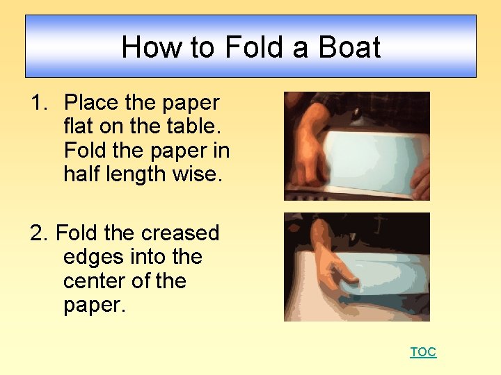 How to Fold a Boat 1. Place the paper flat on the table. Fold