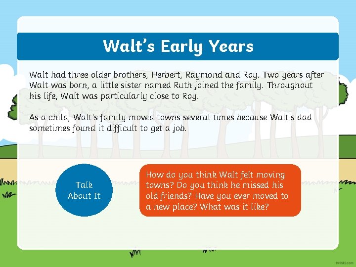 Walt’s Early Years Walt had three older brothers, Herbert, Raymond and Roy. Two years