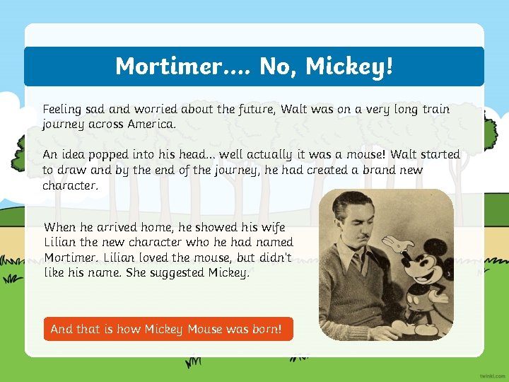 Mortimer…. No, Mickey! Feeling sad and worried about the future, Walt was on a
