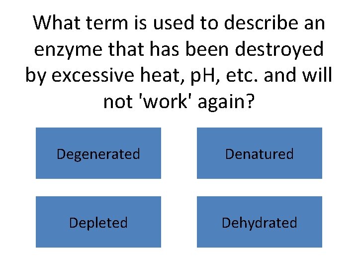 What term is used to describe an enzyme that has been destroyed by excessive