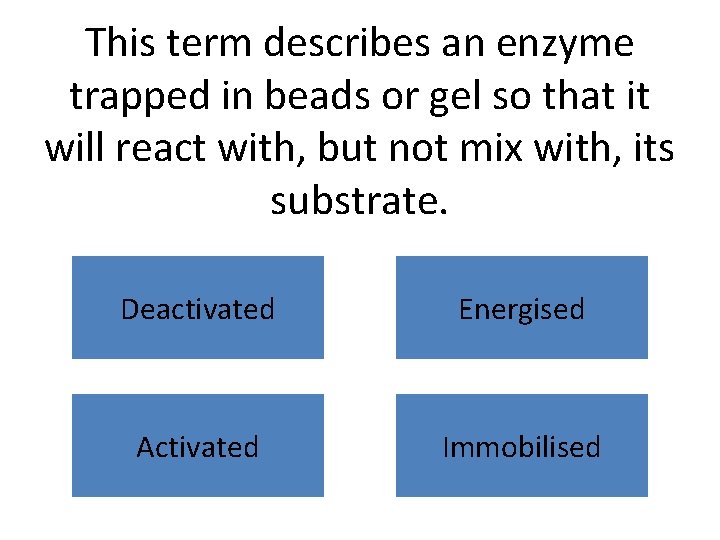 This term describes an enzyme trapped in beads or gel so that it will