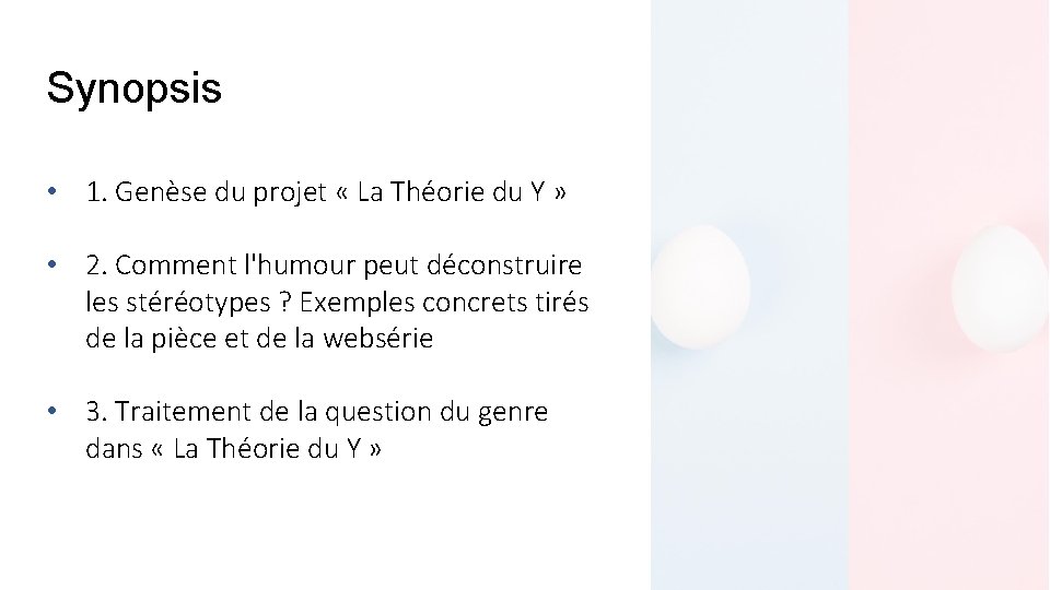 Synopsis • 1. Genèse du projet « La Théorie du Y » • 2.