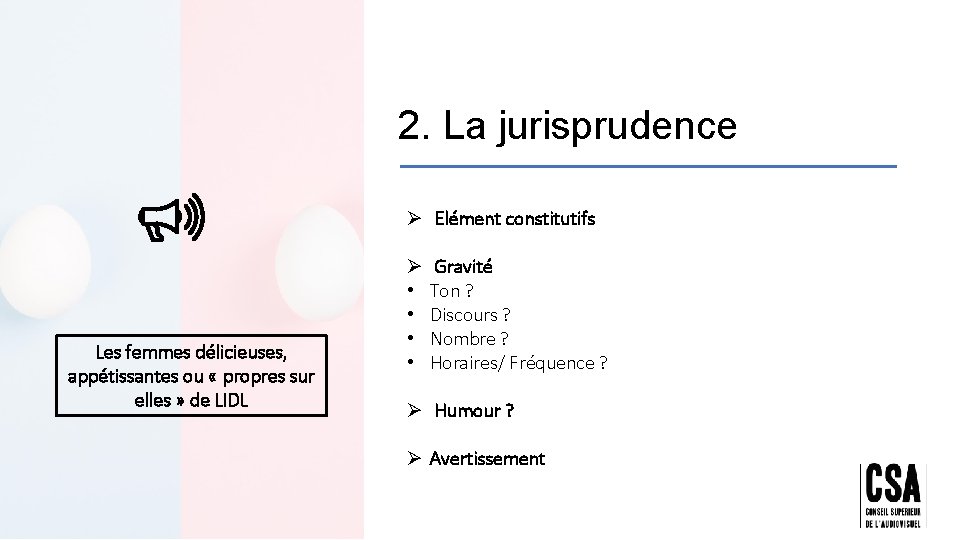 2. La jurisprudence Ø Elément constitutifs Les femmes délicieuses, appétissantes ou « propres sur