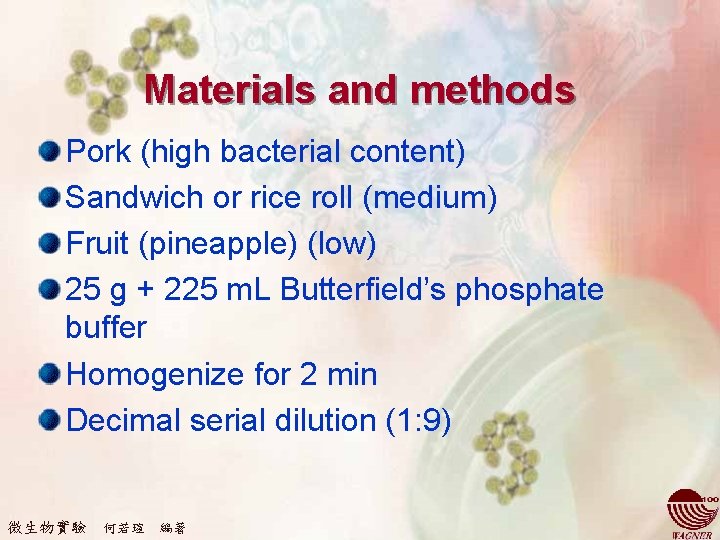 Materials and methods Pork (high bacterial content) Sandwich or rice roll (medium) Fruit (pineapple)