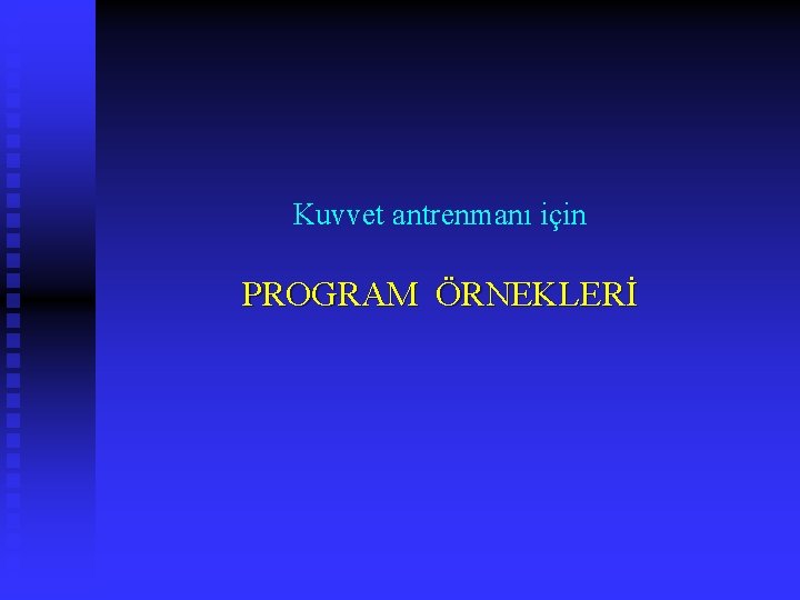 Kuvvet antrenmanı için PROGRAM ÖRNEKLERİ 