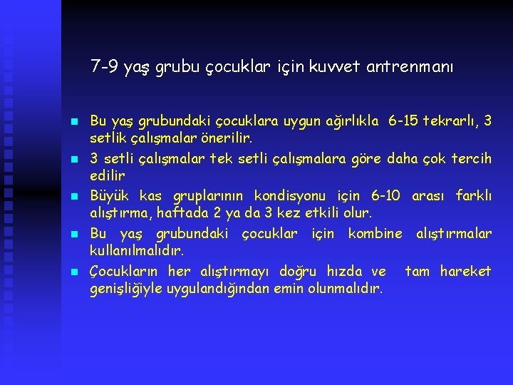 7 -9 yaş grubu çocuklar için kuvvet antrenmanı n n n Bu yaş grubundaki