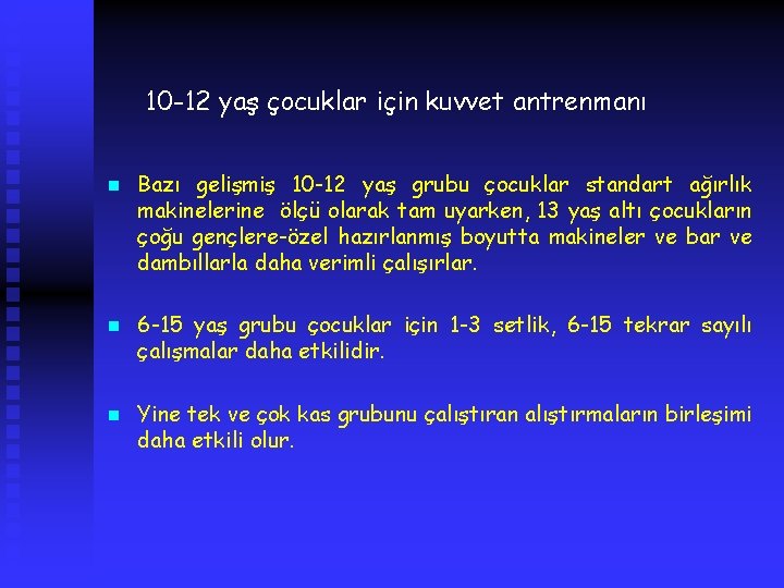 10 -12 yaş çocuklar için kuvvet antrenmanı n n n Bazı gelişmiş 10 -12