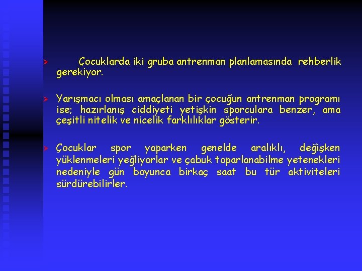 Ø Ø Ø Çocuklarda iki gruba antrenman planlamasında rehberlik gerekiyor. Yarışmacı olması amaçlanan bir