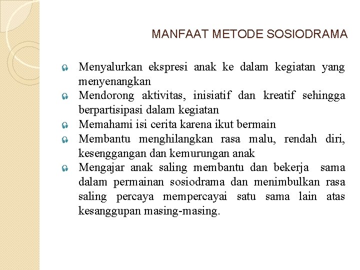 MANFAAT METODE SOSIODRAMA ² ² ² Menyalurkan ekspresi anak ke dalam kegiatan yang menyenangkan