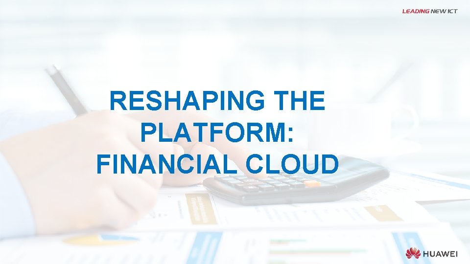 RESHAPING THE PLATFORM: FINANCIAL CLOUD 